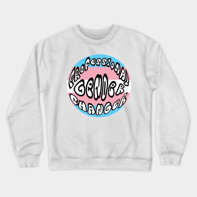 professional gender changer trans flag Crewneck Sweatshirt by annoyingarts